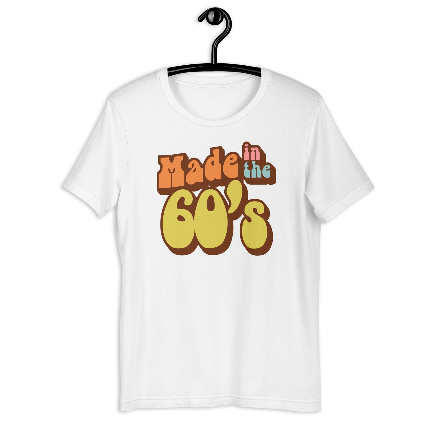 Made in the 60's Unisex t-shirt