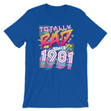 Totally Rad Since 1981 Short-Sleeve Unisex T-Shirt