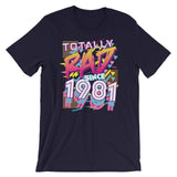 Totally Rad Since 1981 Short-Sleeve Unisex T-Shirt