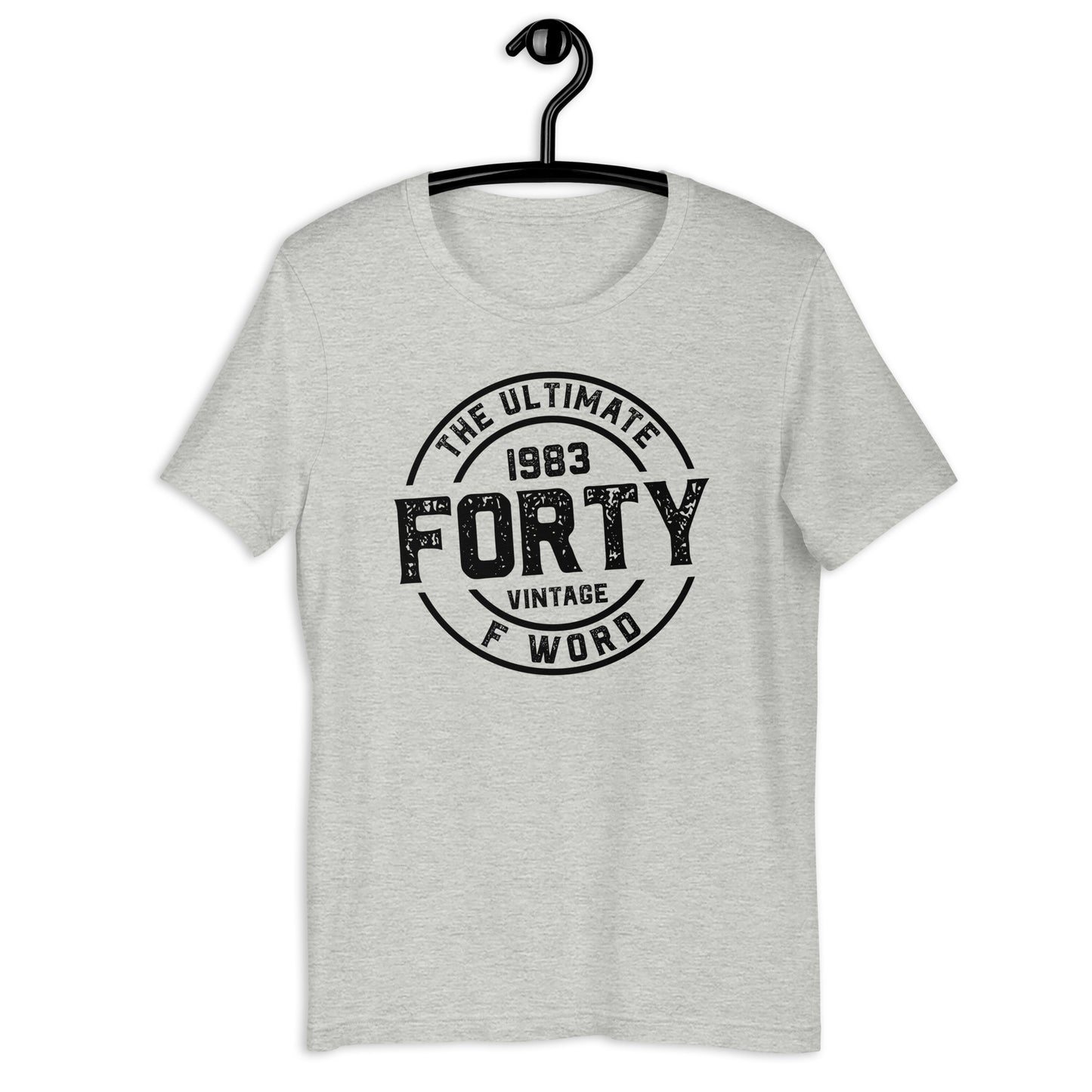 FORTY - The Ultimate F Word 1983 40th Birthday Unisex t-shirt