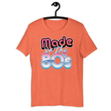 Made in the 80's Short-Sleeve Unisex T-Shirt