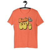 Made in the 60's Unisex t-shirt