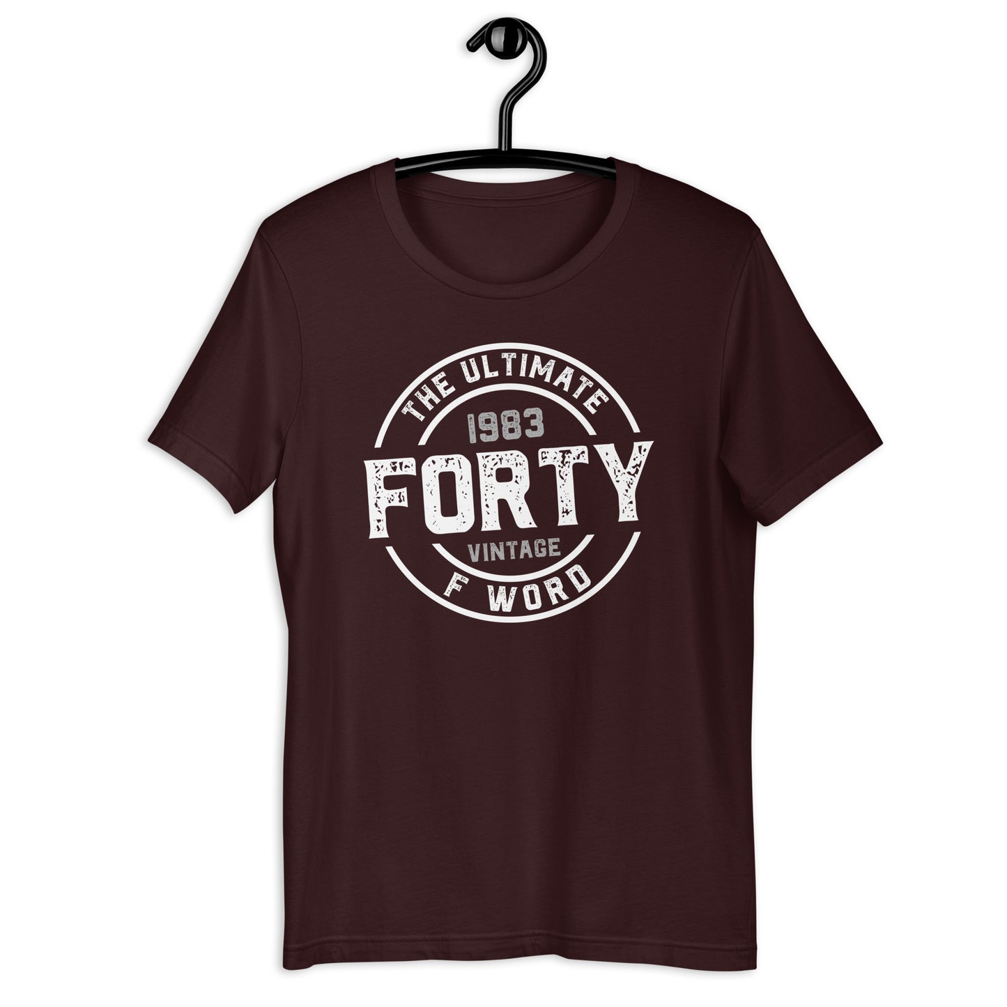 FORTY - The Ultimate F Word 1983 40th Birthday Unisex t-shirt